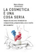 La cosmetica è una cosa seria. Impara da una vera formulatrice composizione, preparazione, uso e scelta dei cosmetici